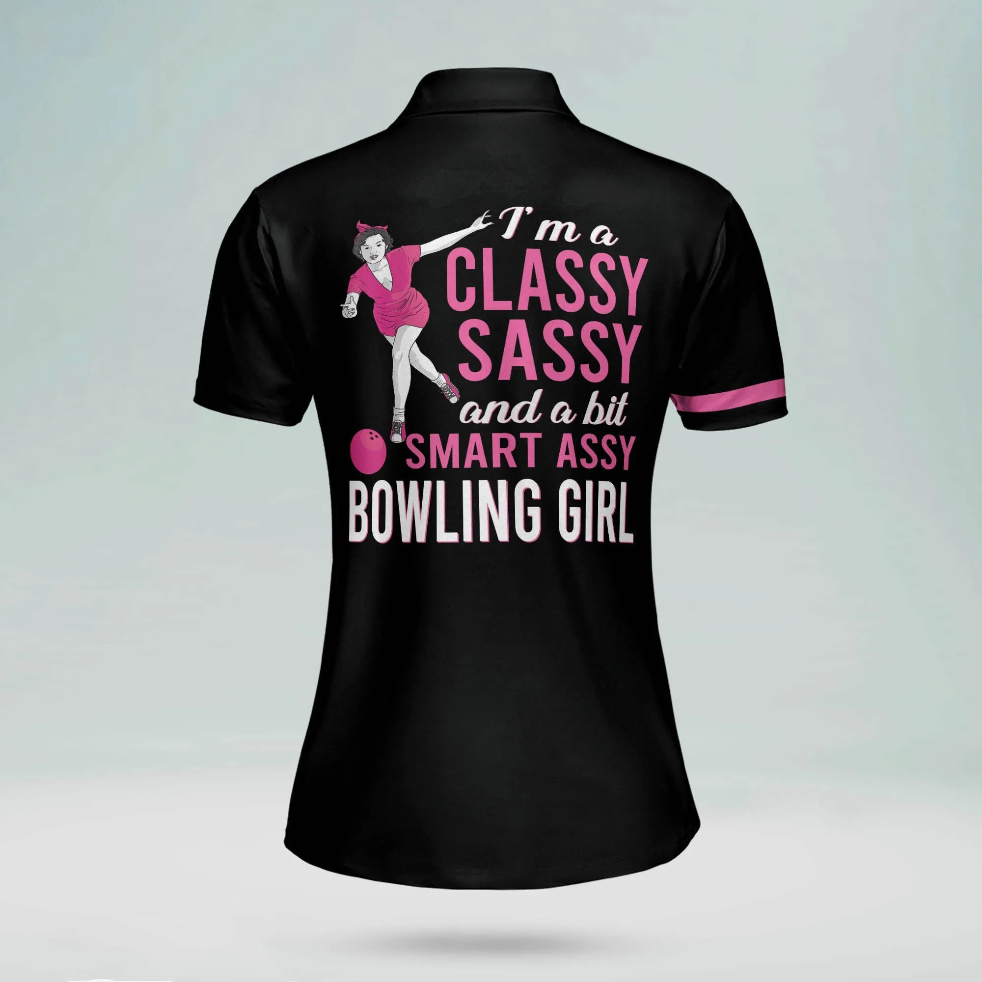 I'm a Classy Sassy and a Bit Smart Assy Bowling Girl, Gift for Her