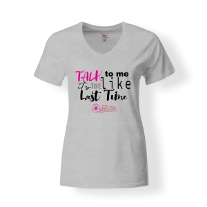 Talk to Me Like It's the Last Time T-Shirt